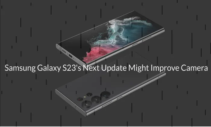 Samsung Galaxy S23's Next Update Might Improve Camera