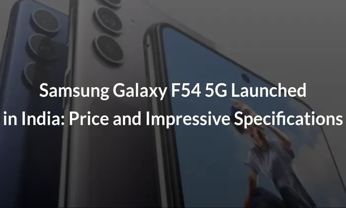 Samsung Galaxy F54 5G Launched in India: Price and Impressive Specifications