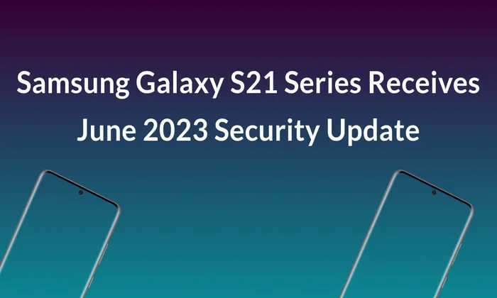 Samsung Galaxy S21 Series Receives June 2023 Security Update