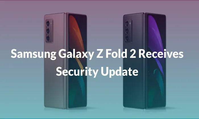 Samsung Galaxy Z Fold 2 Receives Security Update