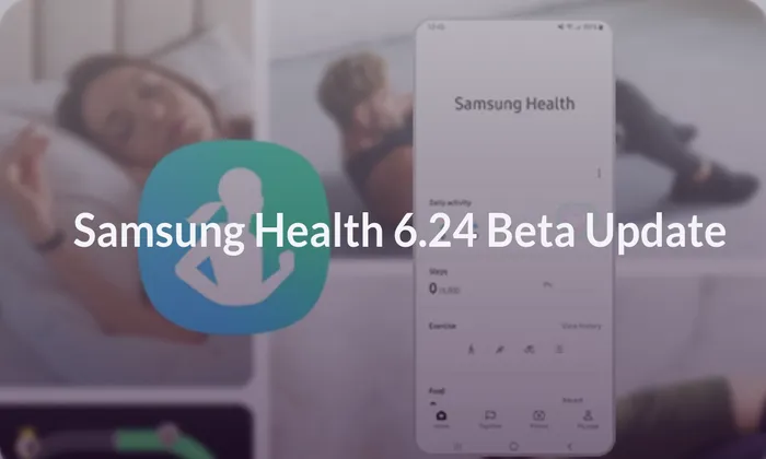 Samsung Health 6.24 Beta Update: Enhanced Features and Improved Stability for Galaxy Devices
