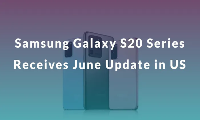 Samsung Galaxy S20 Series Receives June 2023 Security Update in the US