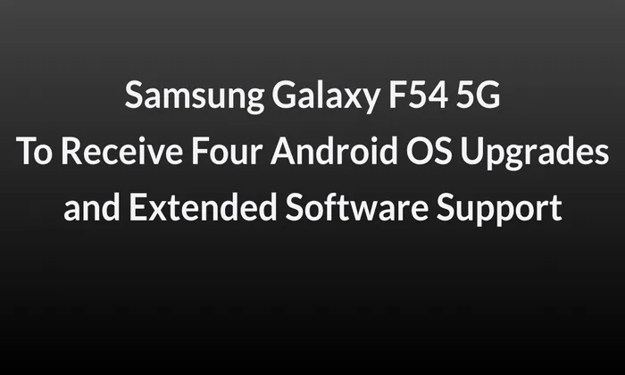 Samsung Galaxy F54 5G: Set to Receive Four Android OS Upgrades and Extended Software Support