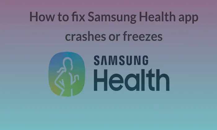 How to fix Samsung Health app crashes or freezes