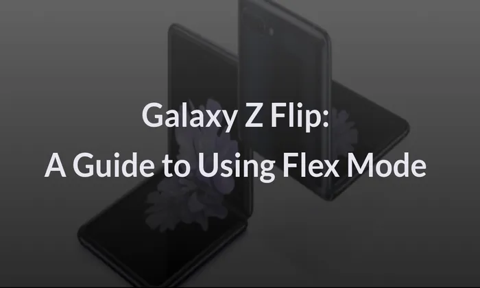 Galaxy Z Flip: A Guide to Using Flex Mode