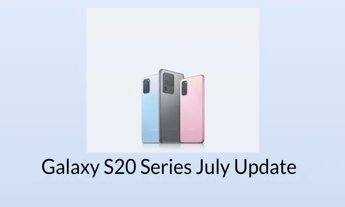 samsung galaxy s20 series july update