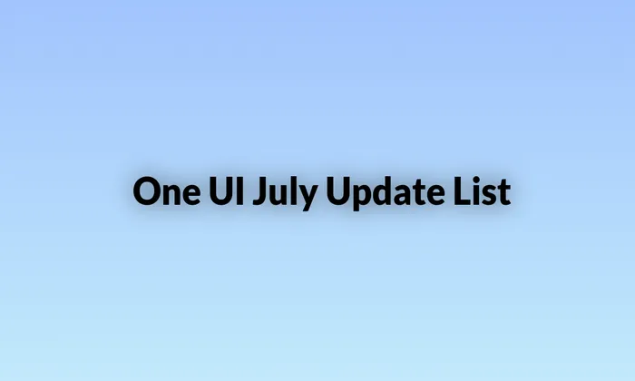 samsung One Ui July 023 Update list