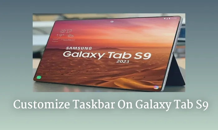 Customize Taskbar On Galaxy Tab S9